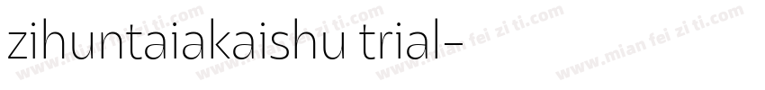 zihuntaiakaishu trial字体转换